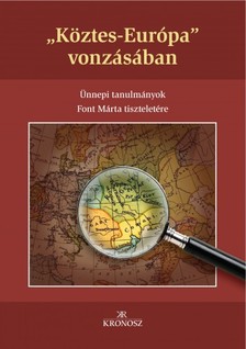 (szerk.) Kiss Gergely - Fedeles Tamás - Bagi Dániel - Köztes-Európa vonzásában [eKönyv: pdf]