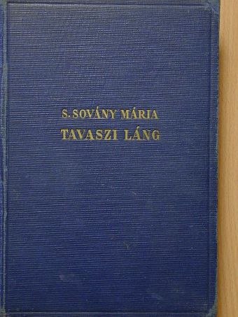 S. Sovány Mária - Tavaszi láng [antikvár]