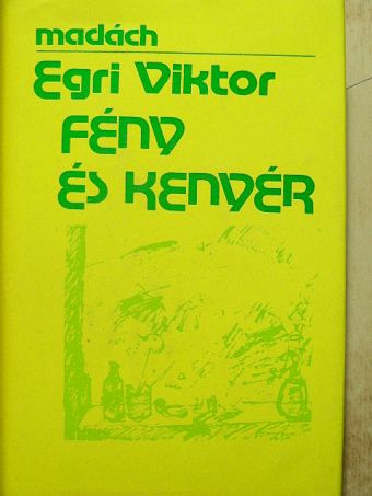 Egri Viktor - Fény és kenyér [antikvár]