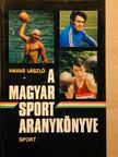 Havas László - A magyar sport aranykönyve [antikvár]