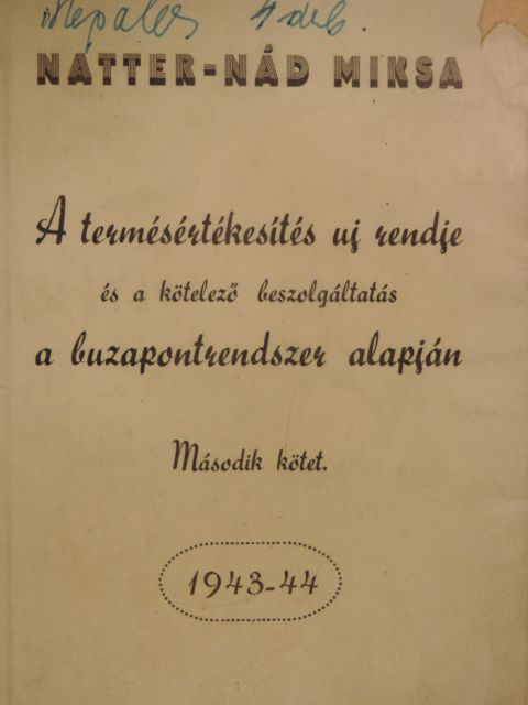 Natter-Nád Miksa - A termésértékesítés uj rendje és a kötelező beszolgáltatás a buzapontrendszer alapján II. [antikvár]
