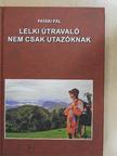 Pataki Pál - Lelki útravaló nem csak utazóknak [antikvár]