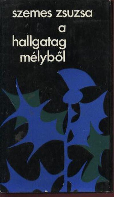 Szemes Zsuzsa - A hallgatag mélyből [antikvár]