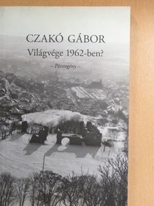 Czakó Gábor - Világvége 1962-ben? [antikvár]