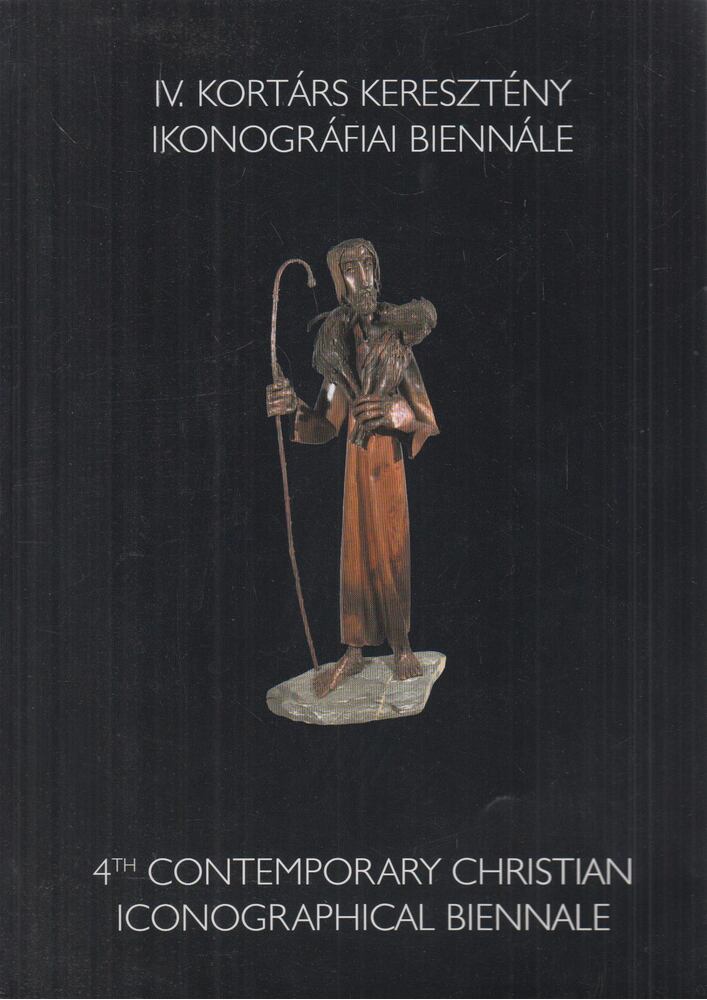 IV. Kortárs Keresztény Ikonográfiai Biennálé / 4th Contemporary Christian Iconographical Biennale [antikvár]