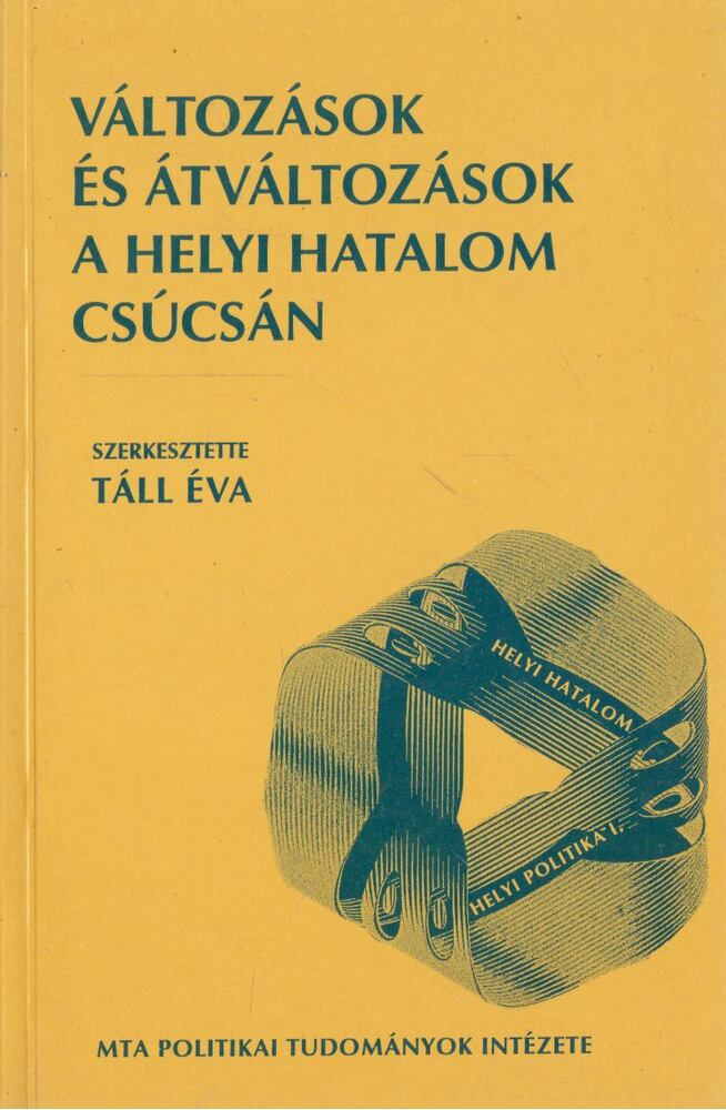 Táll Éva - Változások és átváltozások a helyi hatalom csúcsán [antikvár]