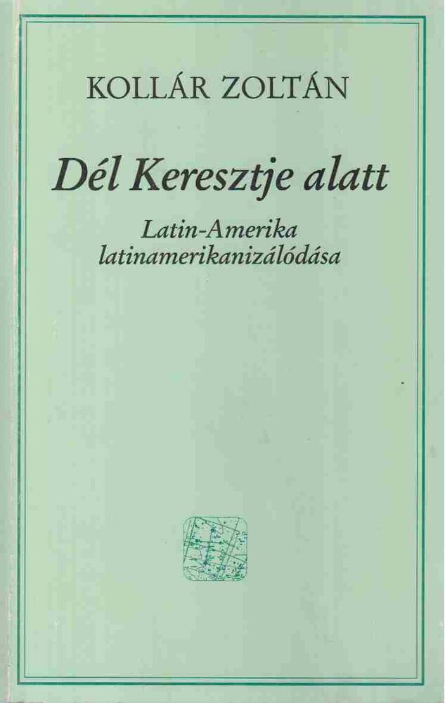 Kollár Zoltán - Dél Keresztje alatt [antikvár]