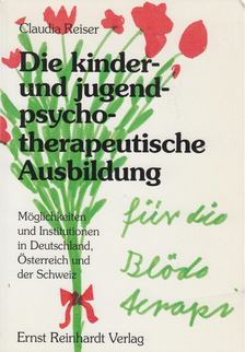 Claudia Reiser - Die kinder- und jugendpsychotherapeutische Ausbildung [antikvár]