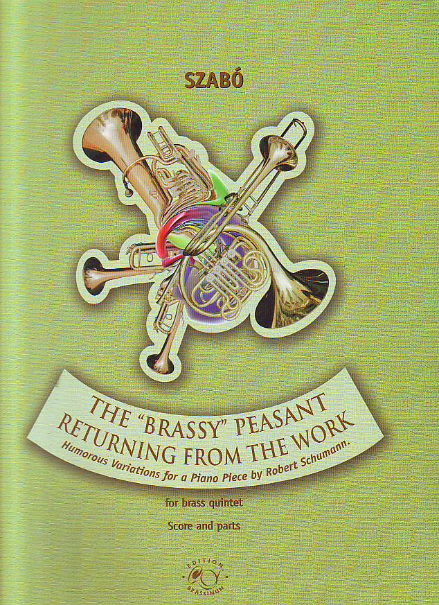 SZABÓ SÁNDOR - THE "BRASSY" PEASANT RETURNING FROM THE WORK FOR BRASS QUINTET, SCORE AND PARTS
