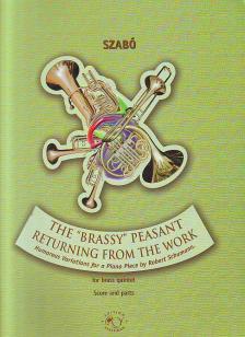 SZABÓ SÁNDOR - THE "BRASSY" PEASANT RETURNING FROM THE WORK FOR BRASS QUINTET, SCORE AND PARTS