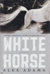 ADAMS, ALEX - White Horse [antikvár]