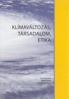 Géczi János, András Ferenc - Klímaváltozás, társadalom, etika [antikvár]