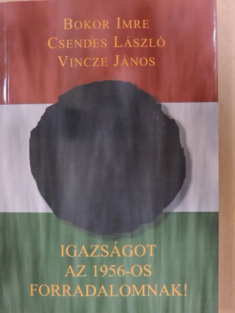 Boros Béla - Igazságot az 1956-os forradalomnak! [antikvár]