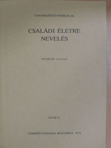 Dr. Bágyoni Attila - Családi életre nevelés [antikvár]