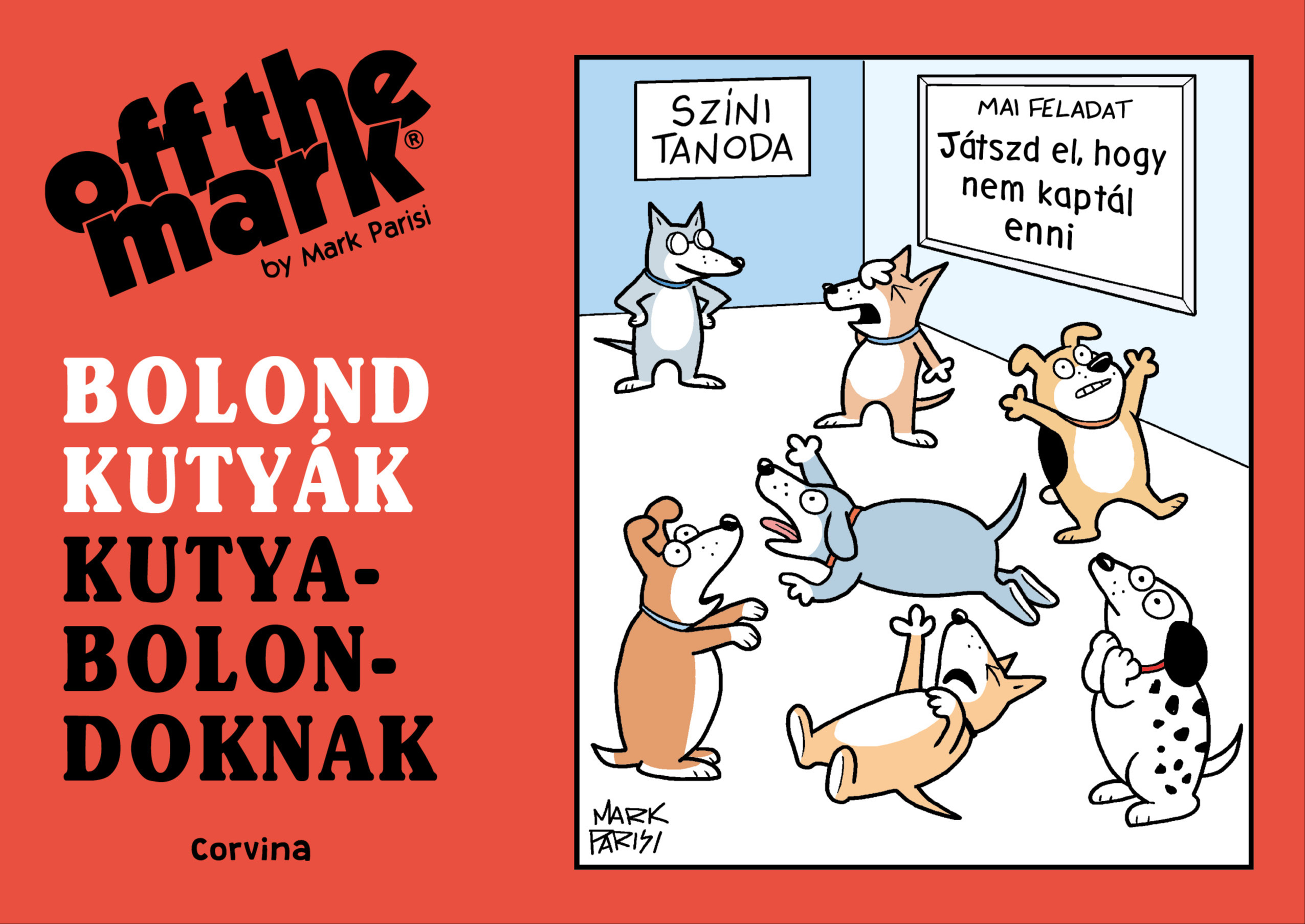 Mark Parisi - Bolond kutyák kutyabolondoknak [eKönyv: pdf]