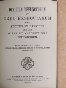 Officium defunctorum et ordo exsequiarum pro adultis et parvulis una cum missa et absolutione defunctorum [antikvár]