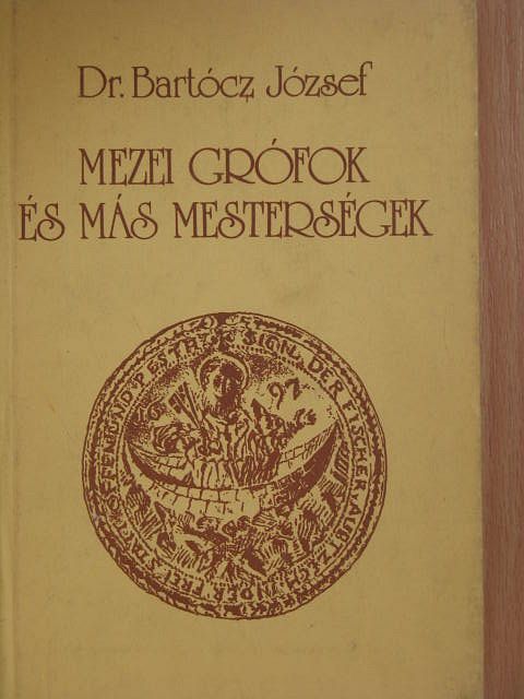 Dr. Bartócz József - Mezei grófok és más mesterségek [antikvár]