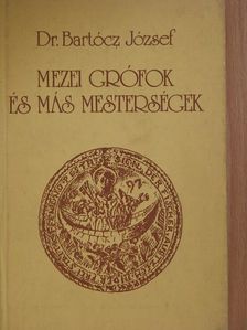 Dr. Bartócz József - Mezei grófok és más mesterségek [antikvár]