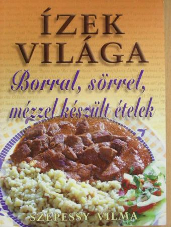 Szepessy Vilma - Borral, sörrel, mézzel készült ételek [antikvár]