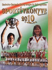 Bodnár Tibor - Szabolcs-Szatmár-Bereg megye és Nyíregyháza sportévkönyve 2010 [antikvár]