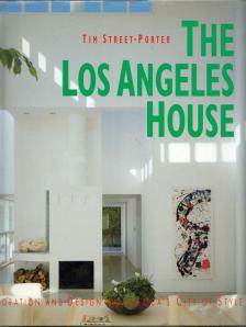 Tim Street-Porter - The Los Angeles House: Decoration & Design In America's City Of Style [antikvár]