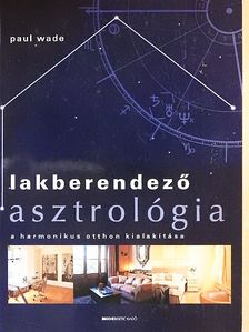 Paul Wade - Lakberendező asztrológia [antikvár]
