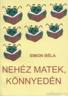 Simon Béla - Nehéz matek, könnyedén [antikvár]