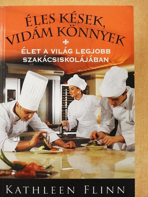 Kathleen Flinn - Éles kések, vidám könnyek [antikvár]