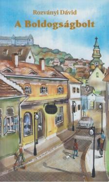 Rozványi Dávid - A Boldogságbolt [antikvár]