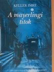 Keller Imre - A mayerlingi titok [antikvár]