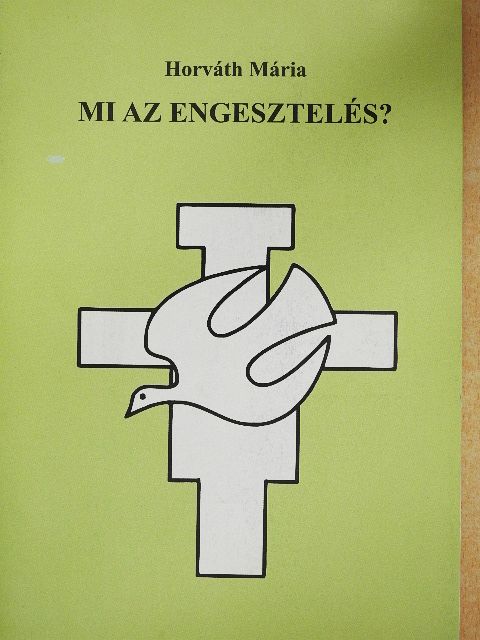 Horváth Mária - Mi az engesztelés? [antikvár]