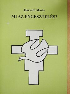 Horváth Mária - Mi az engesztelés? [antikvár]