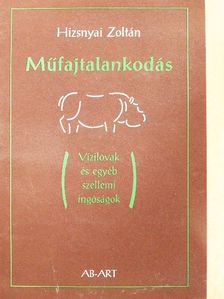 Hizsnyai Zoltán - Műfajtalankodás [antikvár]