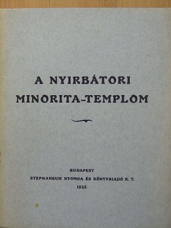 A nyirbátori Minorita-templom [antikvár]