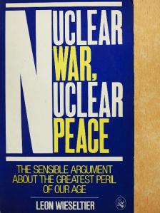 Leon Wieseltier - Nuclear War, Nuclear Peace [antikvár]