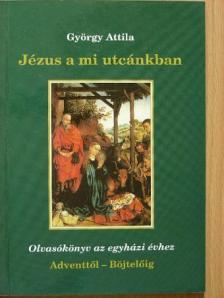György Attila - Jézus a mi utcánkban [antikvár]