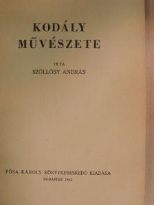 Szőllősy András - Kodály művészete [antikvár]