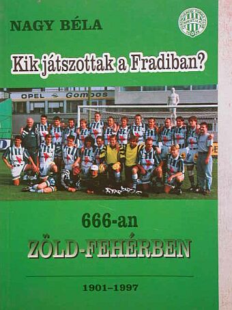 Nagy Béla - Kik játszottak a Fradiban? [antikvár]