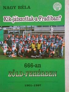 Nagy Béla - Kik játszottak a Fradiban? [antikvár]