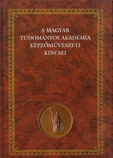 Papp Gábor György, András Edit - A Magyar Tudományos Akadémia képzőművészeti kincsei [antikvár]