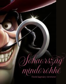 Serena Valentino - Disney - Villains 9. - Sohaország mindörökké - Hook kapitány története [eKönyv: epub, mobi]