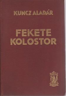 KUNCZ ALADÁR - Fekete kolostor [antikvár]
