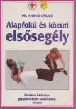 ANDICS LÁSZLÓ DR. - Alapfokú és közúti elsősegély [antikvár]