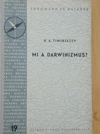 K. A. Timirjázev - Mi a darwinizmus? [antikvár]