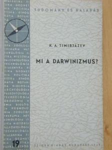 K. A. Timirjázev - Mi a darwinizmus? [antikvár]