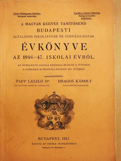 A Magyar Kegyes Tanítórend Budapesti Általános Iskolájának és Gimnáziumának Évkönyve az 1946-47. iskolai évről [antikvár]