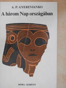 A. P. Gyerevjanko - A három Nap országában [antikvár]