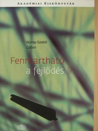 Náray-Szabó Gábor - Fenntartható a fejlődés? [antikvár]