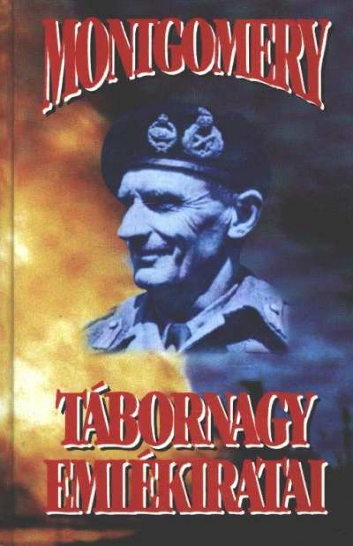 Bernard Law Montgomery - Montgomery tábornagy emlékiratai [antikvár]