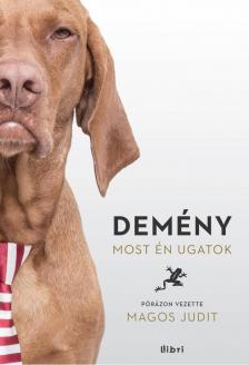 Magos Judit - Demény - Most én ugatok [antikvár]